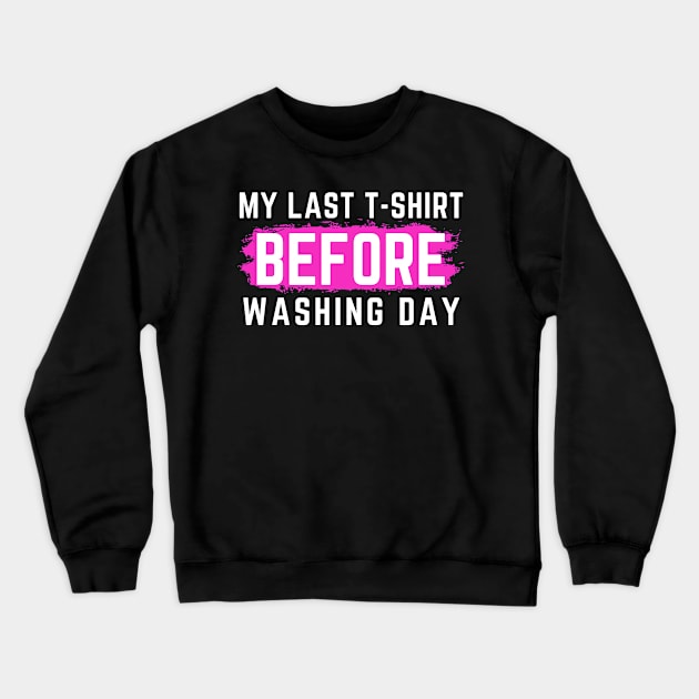 I Hate Laundry. My Last T-Shirt Before Washing Day. Funny Laundry Mom Life Design. Crewneck Sweatshirt by That Cheeky Tee